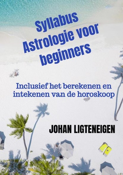 Syllabus Astrologie voor beginners, Johan Ligteneigen - Paperback - 9789464925210