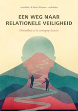 Een weg naar relationele veiligheid - Anne Pelzer Esther Winters-van Eekelen - 9789464927108