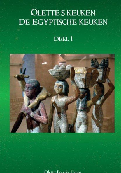Ollete's keuken - De Egyptische keuken deel 1, Olette Freriks - Gebonden - 9789464927573