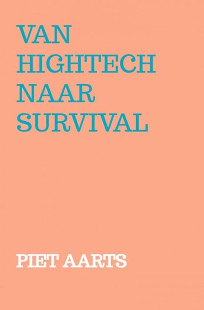 Van hightech naar survival, Piet Aarts - Paperback - 9789464928365