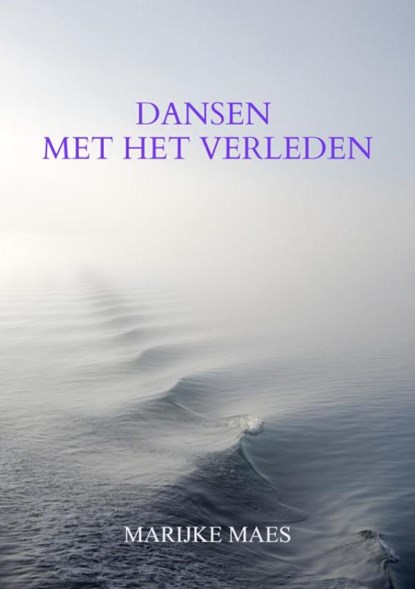 Dansen met het verleden, Marijke Maes - Paperback - 9789464928877