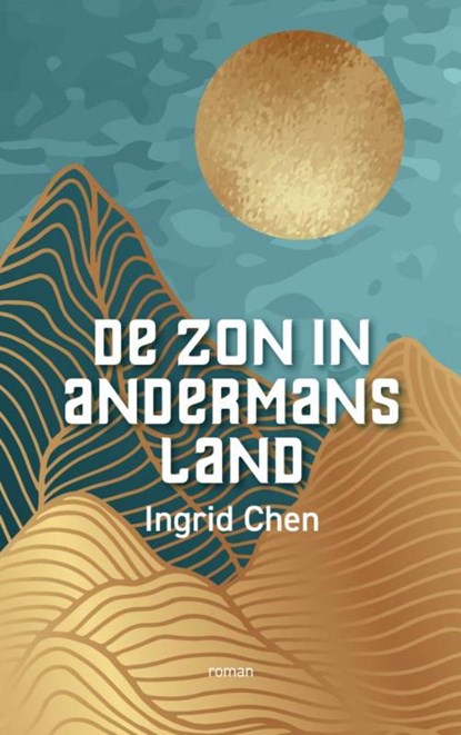 De zon in andermans land, Ingrid Chen - Paperback - 9789464928914