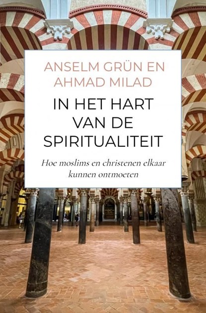 In het hart van de spiritualiteit, Anselm Grün ; Ahmed Milad Karimi - Ebook - 9789464929119