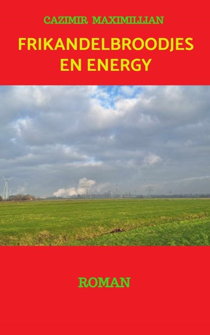 Frikandelbroodjes en energy, Cazimir Maximillian - Paperback - 9789464929294