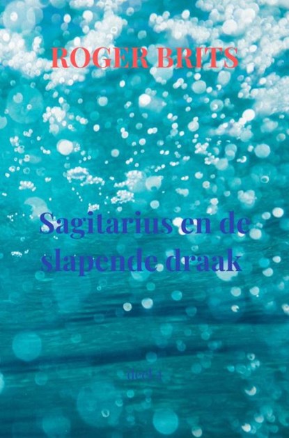 Sagitarius en de slapende draak, Roger Brits - Paperback - 9789464929744