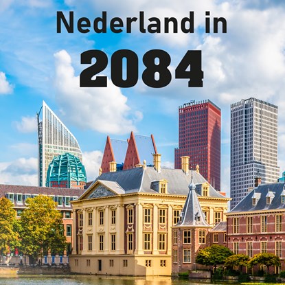 Nederland in 2084, Dominique Heuff ; Henny de Vaker ; Wim Slierendregt ; Charles van Wettum ; Monica Kraaij ; Johanna Lime ; Luc Vos ; Laura Weterings ; Martijn Brands ; Pam Hage ; Stefan Clasener ; Miriam Ootjers ; Lisa van Praag ; Oeke van Boekel - Luisterboek MP3 - 9789464933758