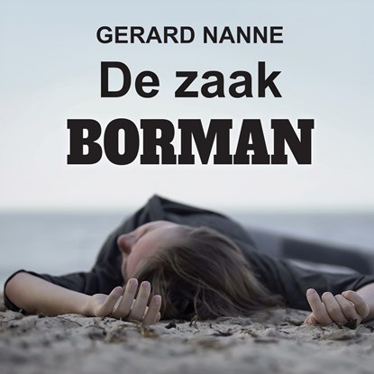 De zaak Borman, Gerard Nanne - Luisterboek MP3 - 9789464936049
