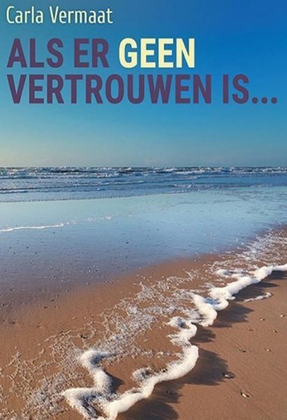 Als er geen vertrouwen is, Carla Vermaat - Ebook - 9789464936452