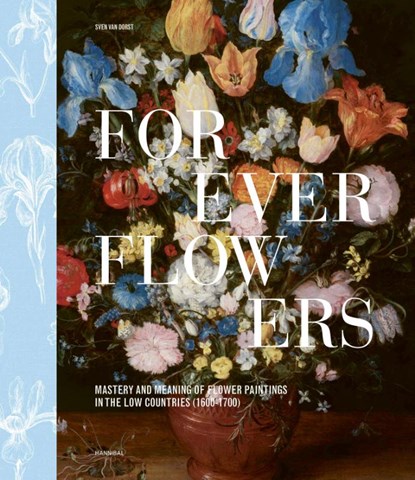Forever Flowers, Sven van Dorst - Gebonden - 9789464941906