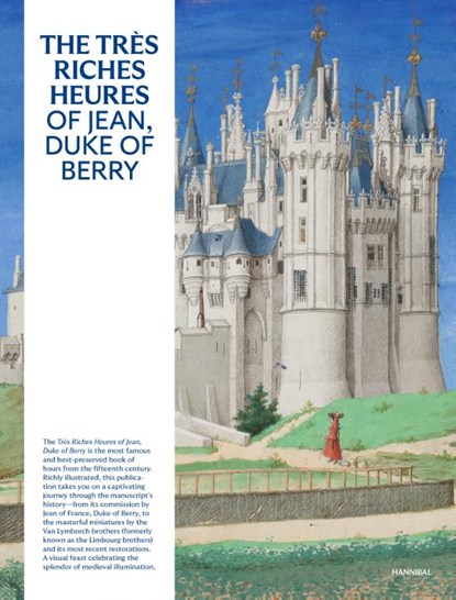 The Très Riches Heures of Jean, Duke of Berry, Mathieu Deldicque ; Pieter Roelofs ; Till-Holger Borchert - Gebonden - 9789464941920