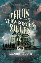 Het huis van Verwrongen Zielen - Manon Visser - 9789464945898