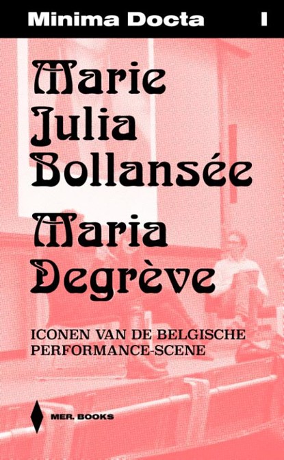 Minima Docta I: Marie Julia Bollansée & Maria Degrève. Iconen van de Belgische Performance scene, Jeroen Laureyns - Paperback - 9789464946352
