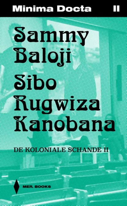 Minima Docta II: Sammy Baloji & Sibo Rugwiza. De koloniale schande II, Jeroen Laureyns - Paperback - 9789464946369