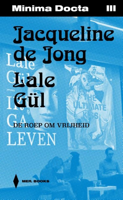 Minima Docta III: Jacqueline de Jong & Lale Gül. De roep om vrijheid, Jeroen Laureyns - Paperback - 9789464946376