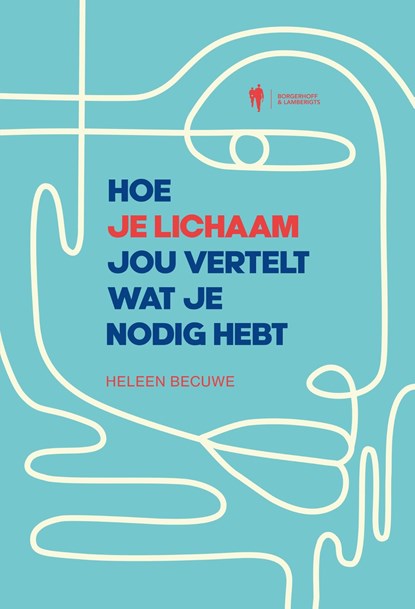 Hoe je lichaam jou vertelt wat je nodig hebt, Heleen Becuwe - Ebook - 9789464946574