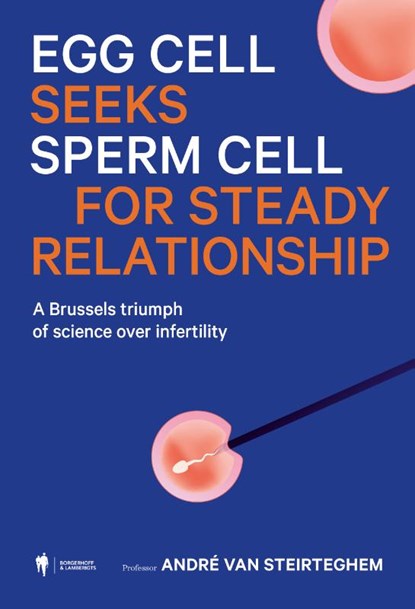 Egg cell seeks sperm for steady relationship, André Van Steirteghem - Paperback - 9789464987621