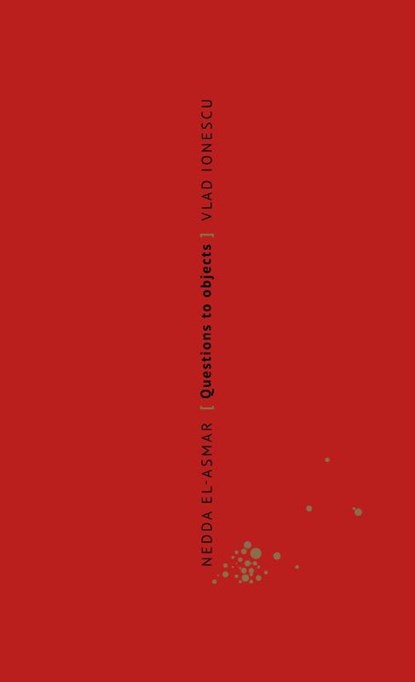 Nedda El-Asmar. Questions to Objects/ Vragen aan objecten, Vlad Ionescu - Paperback - 9789464987737