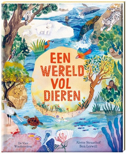 Een wereld vol dieren, Ben Lerwill - Gebonden - 9789465000336