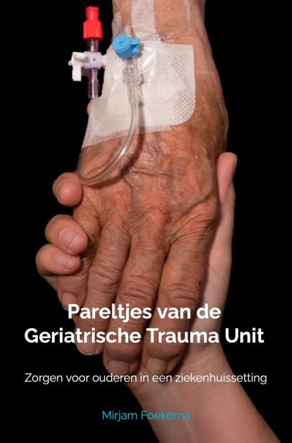 Pareltjes van de geriatrische trauma unit, Mirjam Foekema - Ebook - 9789465010663