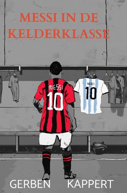 Messi in de kelderklasse, Gerben Kappert - Ebook - 9789465011356