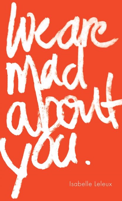 We are mad about you, Isabelle Leleux - Paperback - 9789465012063