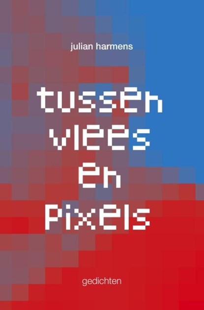 Tussen vlees en pixels, Julian Harmens - Paperback - 9789465012278