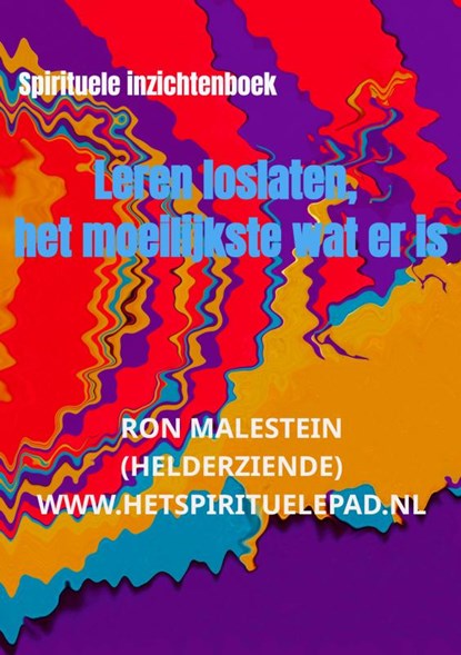 Leren loslaten, het moeilijkste wat er is, Ron Malestein (helderziende) - Paperback - 9789465012322