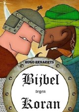 Bijbel tegen Koran - Hugo Renaerts - 9789465012933