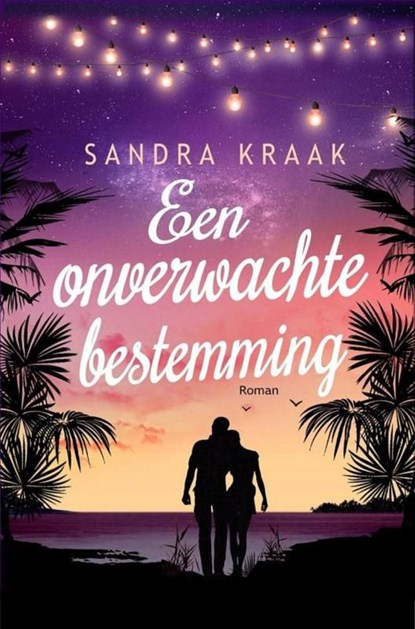 Een onverwachte bestemming, Sandra Kraak - Ebook - 9789465013657