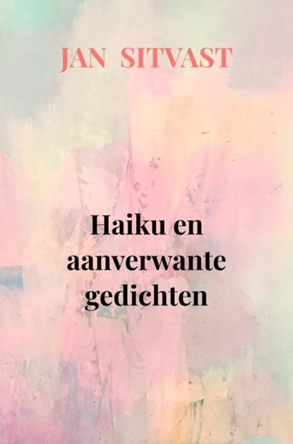 Haiku en aanverwante gedichten, Jan Sitvast - Paperback - 9789465013893