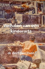 Verhalen van een kinderarts - Dr. Bert Gerritsen - 9789465014289