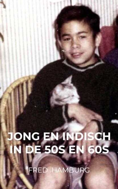 Jong en Indisch in de 50s en 60s, Fred Hamburg - Paperback - 9789465014548