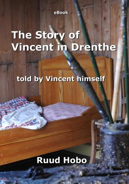 The story of Vincent in Drenthe, Ruud Hobo - Ebook - 9789465014814