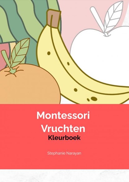 Montessori Vruchten Kleurboek, Stephanie Narayan - Paperback - 9789465015859