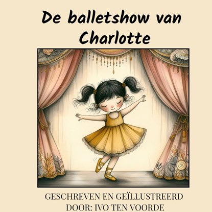 De balletshow van Charlotte, Ivo Ten Voorde - Gebonden - 9789465015903