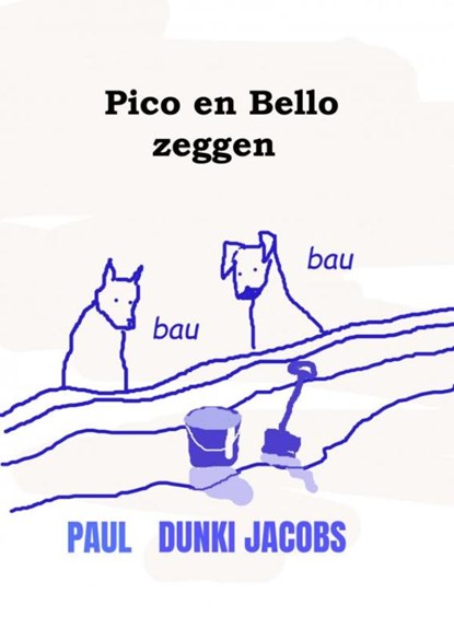 Pico en Bello zeggen bau bau, Paul Dunki Jacobs - Paperback - 9789465016238