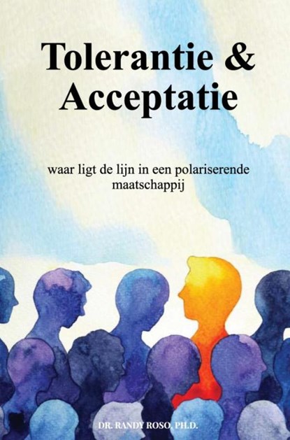 Tolerantie & Acceptatie, DR. RANDY ROSO,  Ph.D. - Gebonden - 9789465016719