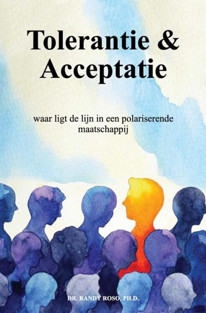 Tolerantie & Acceptatie, DR. RANDY ROSO,  Ph.D. - Paperback - 9789465016740