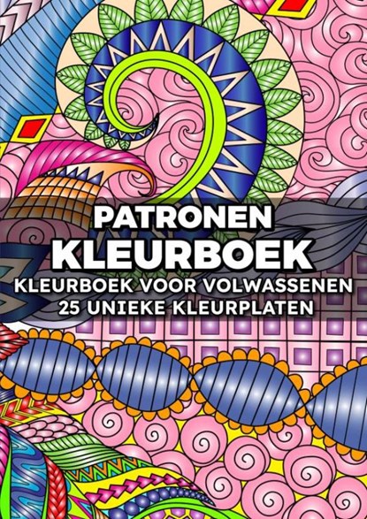 Patronen Kleurboek - Kleurboek voor Volwassenen - 25 Unieke Kleurplaten, Boeken & Meer - Paperback - 9789465016818