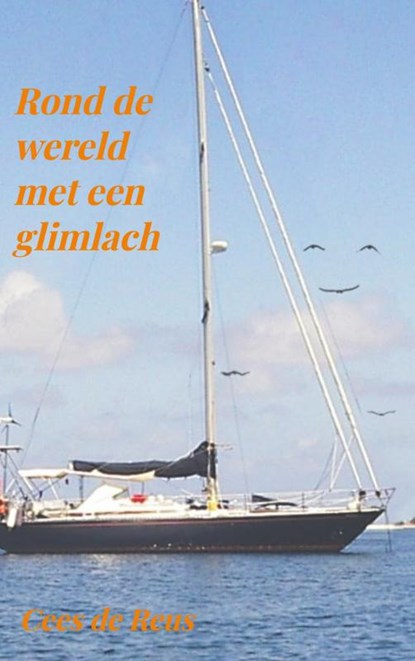 Rond de wereld met een glimlach, Cees de Reus - Paperback - 9789465017259