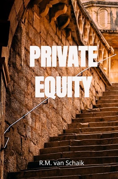Private Equity, R.M. van Schaik - Ebook - 9789465019314