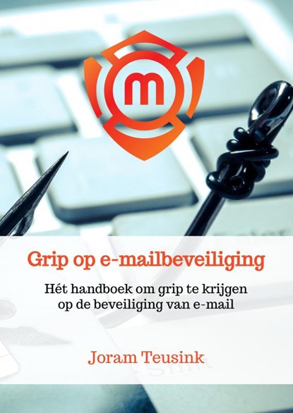 Grip op e-mailbeveiliging, Joram Teusink - Paperback - 9789465019338