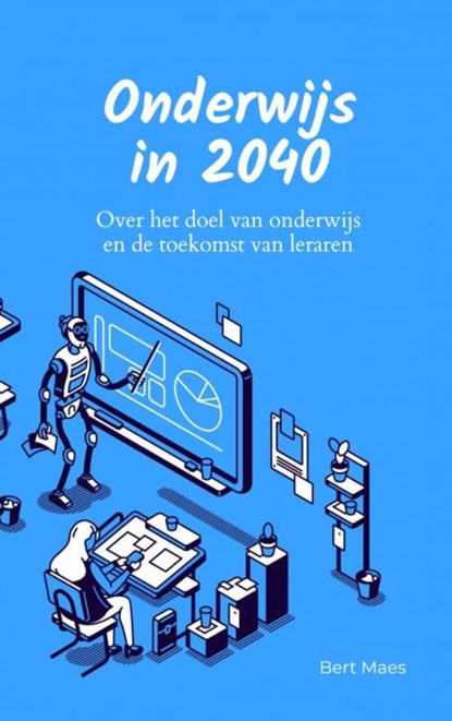 Onderwijs in 2040, Bert Maes - Paperback - 9789465019420