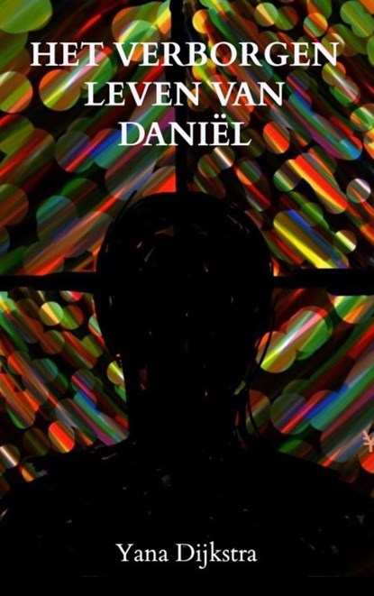 Het verborgen leven van DANIËL, Yana Dijkstra - Paperback - 9789465019994