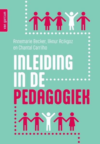 Inleiding in de pedagogiek, Annemarie Becker ; Ilknur Acikgoz ; Chantal Carrilho - Paperback - 9789465070308