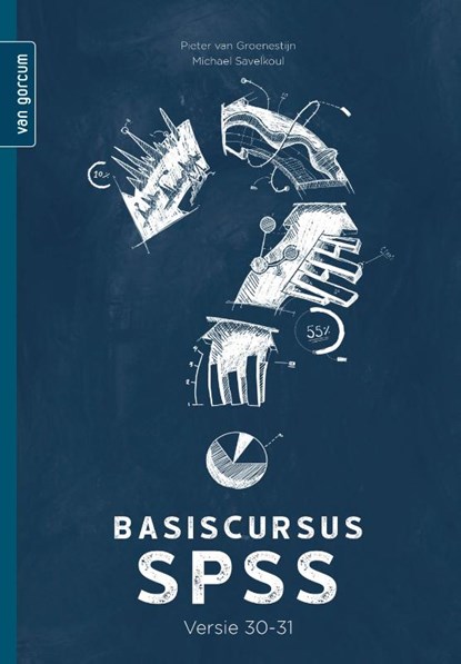 Basiscursus SPSS, Pieter van Groenestijn ; Michael Savelkoul - Paperback - 9789465070650