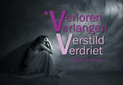 Verloren verlangen verstild verdriet, Marjan Reijenga - Paperback - 9789465090115