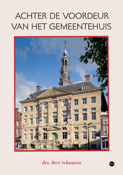 Achter de voordeur van het gemeentehuis, drs. Bert Schouten - Paperback - 9789465091372