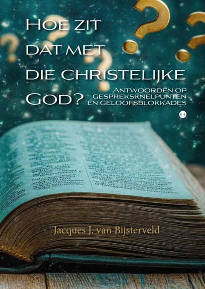 Hoe zit dat met die christelijke God?, Jacques J. van Bijsterveld - Gebonden - 9789465092591