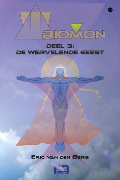 Triomon deel 3: De wervelende geest, Eric van den Berg - Paperback - 9789465093130
